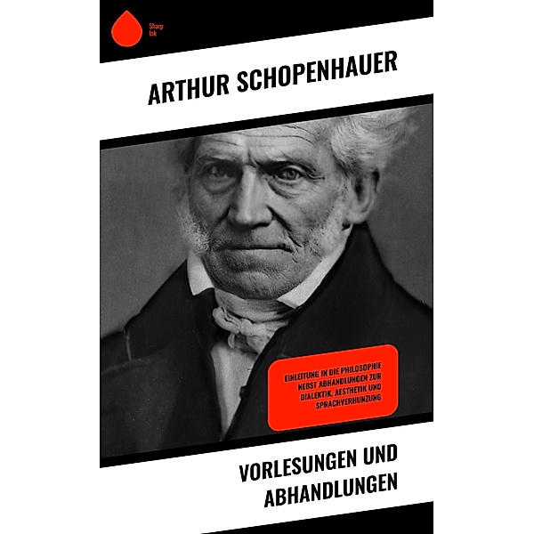 Vorlesungen und Abhandlungen, Arthur Schopenhauer