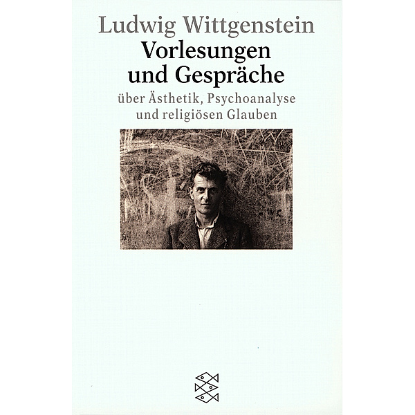 Vorlesungen und Gespräche über Ästhetik, Psychoanalyse und religiösen Glauben, Ludwig Wittgenstein