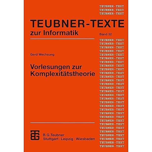 Vorlesungen zur Komplexitätstheorie / Teubner Texte zur Informatik Bd.32, Gerd Wechsung