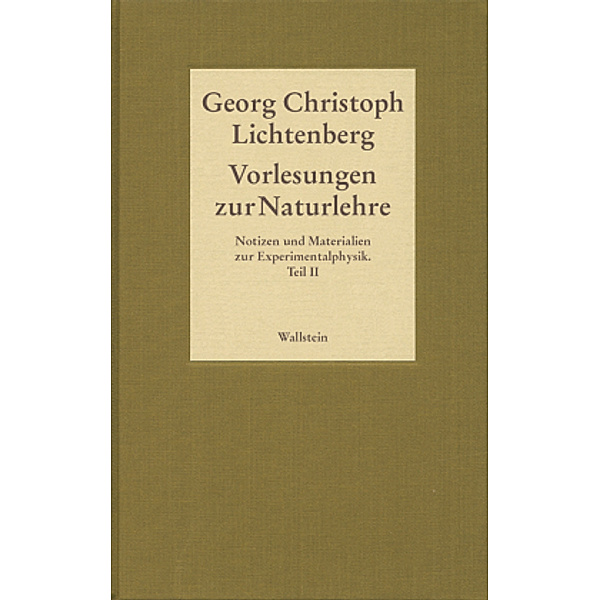 Vorlesungen zur Naturlehre. Notizen und Materialien zur Experimentalphysik. Teil II.Tl.2, Georg Christoph Lichtenberg