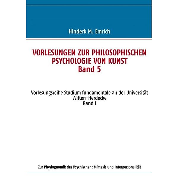 Vorlesungen zur philosophischen Psychologie von Kunst. Band 5, Hinderk M. Emrich