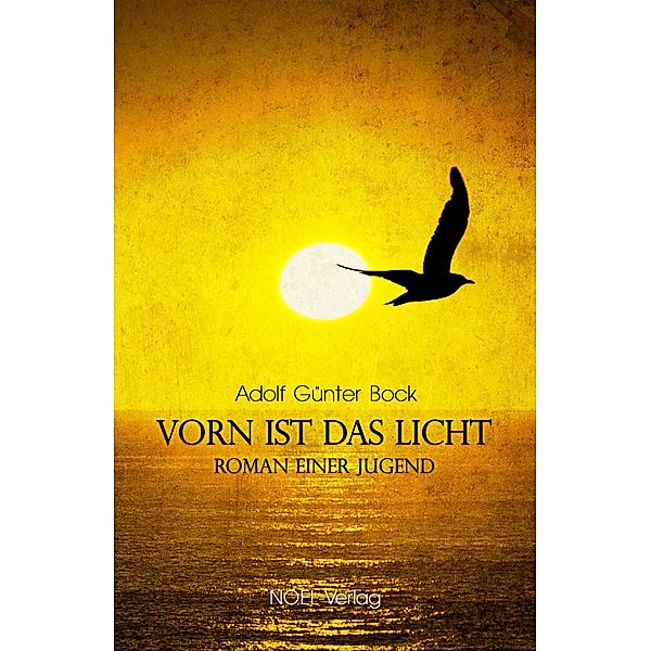 Vorn ist das Licht, Adolf Günter Bock