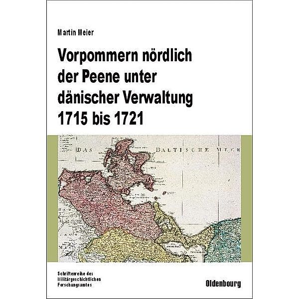 Vorpommern nördlich der Peene unter dänischer Verwaltung 1715 bis 1721 / Beiträge zur Militärgeschichte Bd.65, Martin Meier