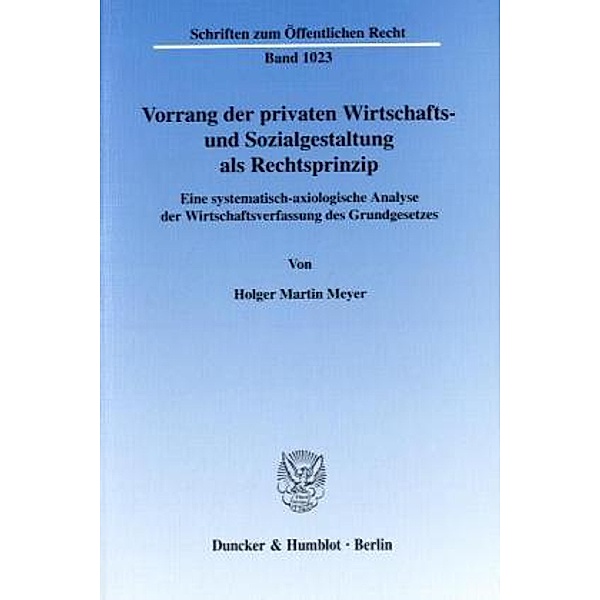 Vorrang der privaten Wirtschafts- und Sozialgestaltung als Rechtsprinzip., Holger Martin Meyer