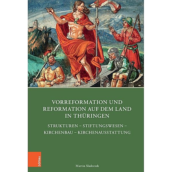 Vorreformation und Reformation auf dem Land in Thüringen / Quellen und Forschungen zu Thüringen im Zeitalter der Reformation, Martin Sladeczek