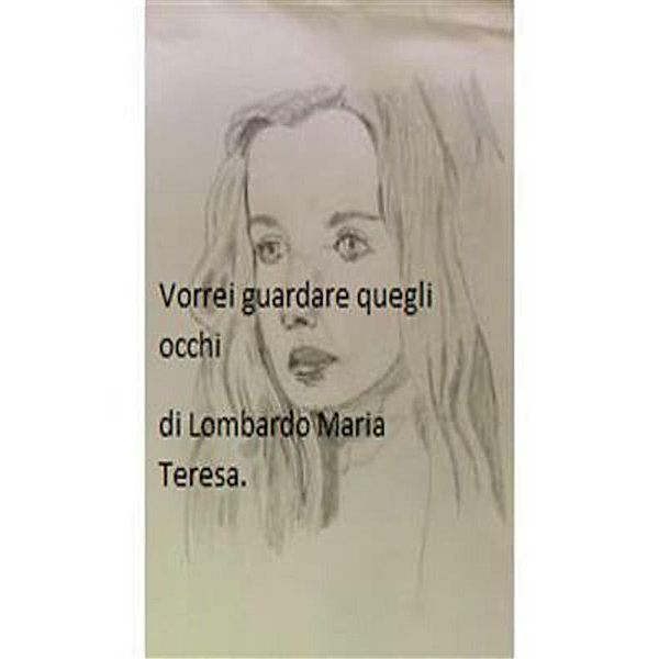 Vorrei guardare quegli occhi., Maria Teresa Lombardo