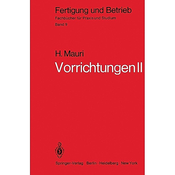 Vorrichtungen II / Fertigung und Betrieb Bd.9, H. Mauri