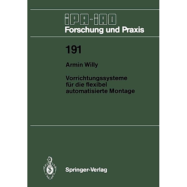 Vorrichtungssysteme für die flexibel automatisierte Montage / IPA-IAO - Forschung und Praxis Bd.191, Armin Willy