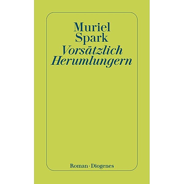 Vorsätzlich Herumlungern / Diogenes Taschenbücher, Muriel Spark