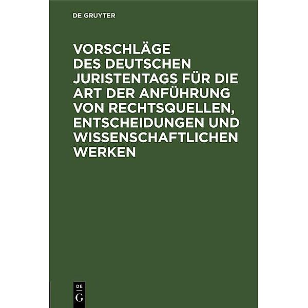 Vorschläge des Deutschen Juristentags für die Art der Anführung von Rechtsquellen, Entscheidungen und wissenschaftlichen Werken