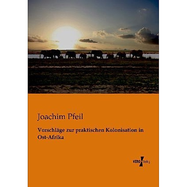 Vorschläge zur praktischen Kolonisation in Ost-Afrika, Joachim Pfeil