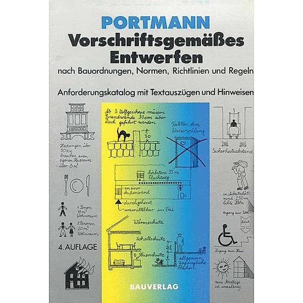 Vorschriftsgemäßes Entwerfen nach Bauordnungen, Normen, Richtlinien und Regeln, Ulrike Portmann, Klaus Dieter Portmann