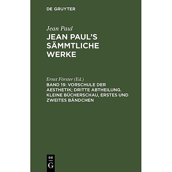 Vorschule der Aesthetik; dritte Abtheilung. Kleine Bücherschau, erstes und zweites Bändchen