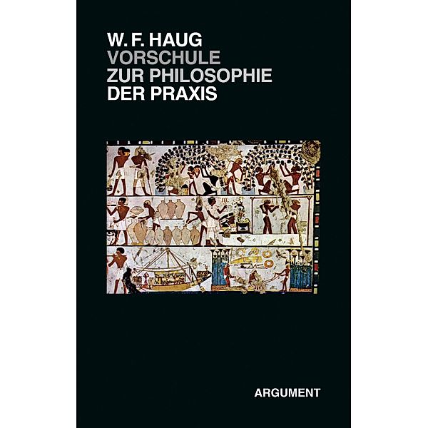 VorSchule zur Philosophie der Praxis, Wolfgang Fritz Haug