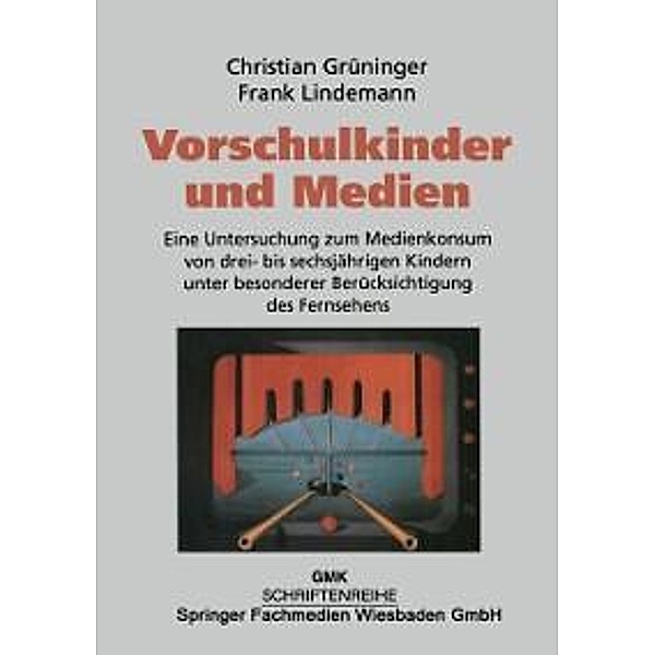 Vorschulkinder und Medien / Schriftenreihe der Gesellschaft für Medienpädagogik und Kommunikationskultur (GMK) Bd.12, Christian Grüninger