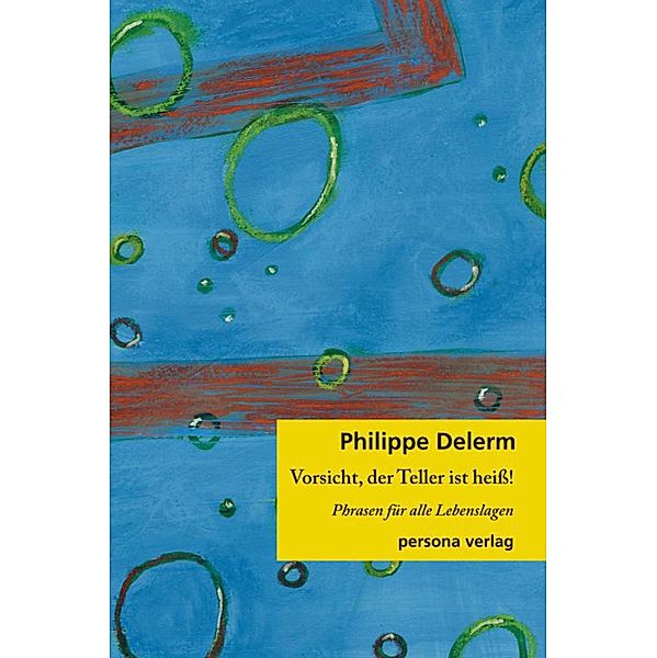 Vorsicht, der Teller ist heiß!, Philippe Delerm