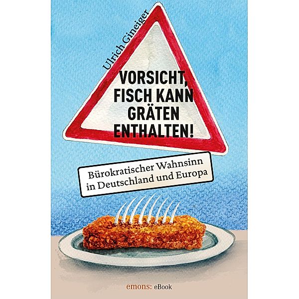 Vorsicht, Fisch kann Gräten enthalten, Ulrich Gineiger