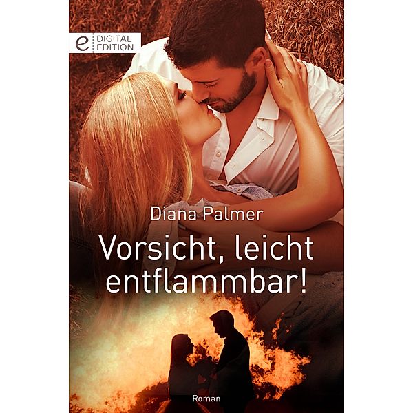 Vorsicht, leicht entflammbar!, Diana Palmer