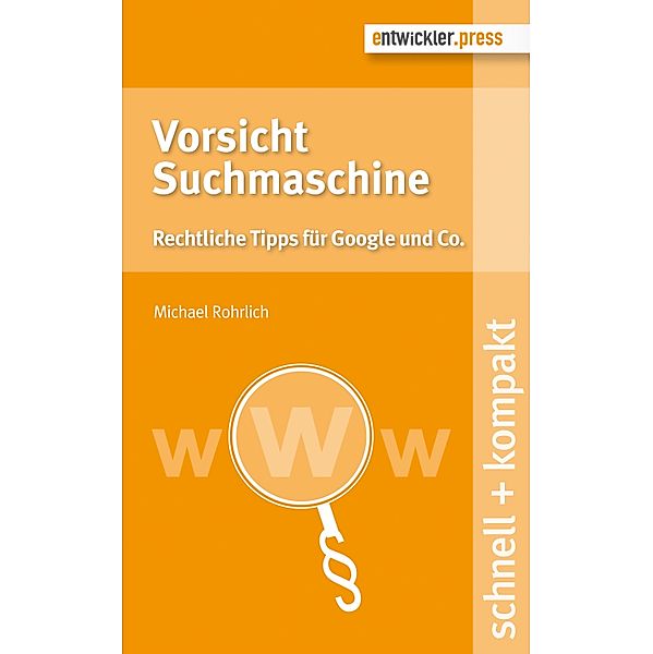 Vorsicht Suchmaschine / schnell + kompakt, Michael Rohrlich