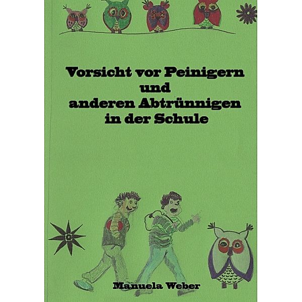 Vorsicht vor Peinigern und anderen Abtrünnigen in der Schule, Manuela Weber