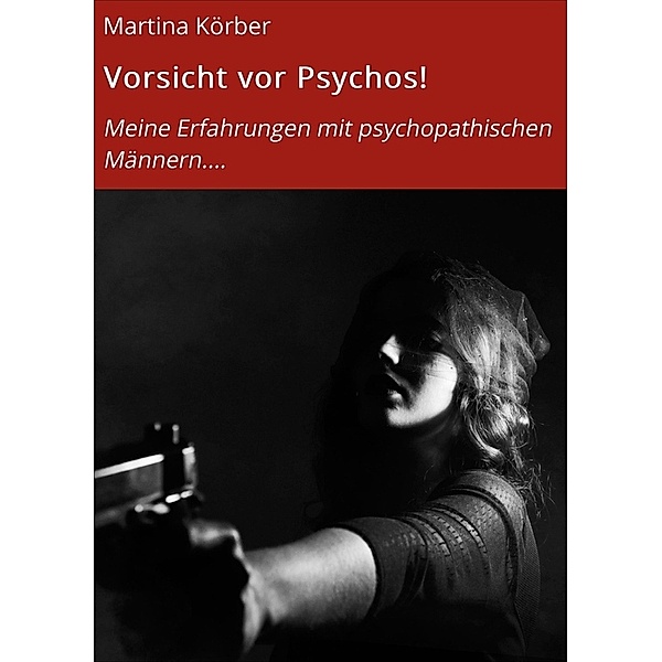 Vorsicht vor Psychos!, Martina Körber