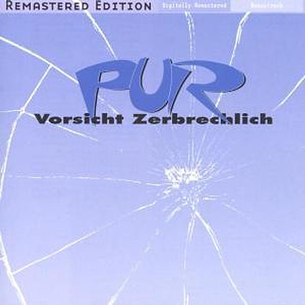 Vorsicht Zerbrechlich (Remastered), Pur