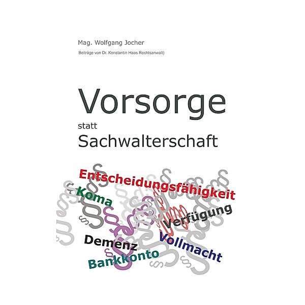 Vorsorge statt Sachwalterschaft, Mag. Wolfgang Jocher, Mag. Konstantin Haas