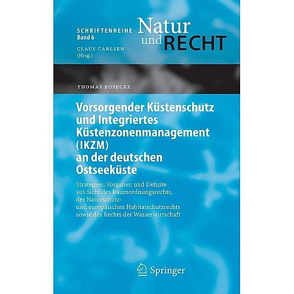 Vorsorgender Küstenschutz und Integriertes Küstenzonenmanagement (IKZM) an der deutschen Ostseeküste / Schriftenreihe Natur und Recht Bd.6, Thomas Bosecke