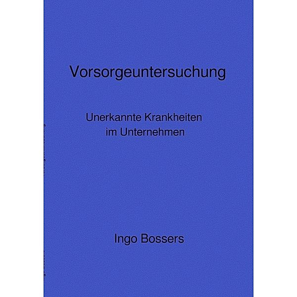 Vorsorgeuntersuchung, Ingo Bossers