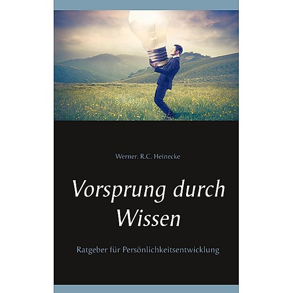 Vorsprung durch Wissen, Werner. R. C. Heinecke