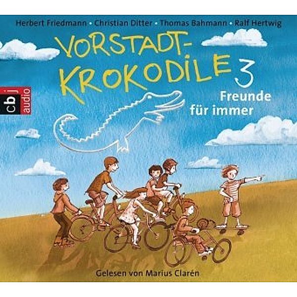 Vorstadtkrokodile - 3 - Freunde für immer!, Herbert Friedmann, Christian Ditter, Peter Thorwarth, Thomas Bahmann, Ralf Hertwig