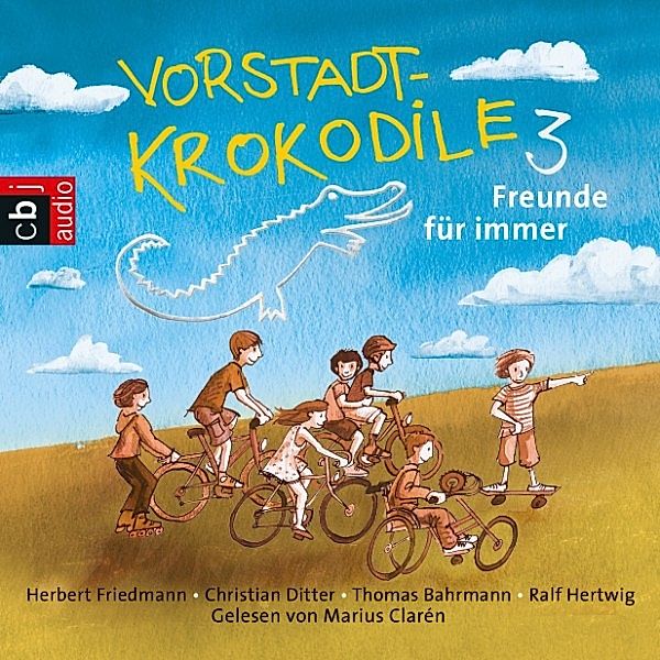 Vorstadtkrokodile - 3 - Freunde für immer!, Herbert Friedmann, Peter Thorwarth, Christian Ditter, Ralf Hertwig, Thomas Bahmann