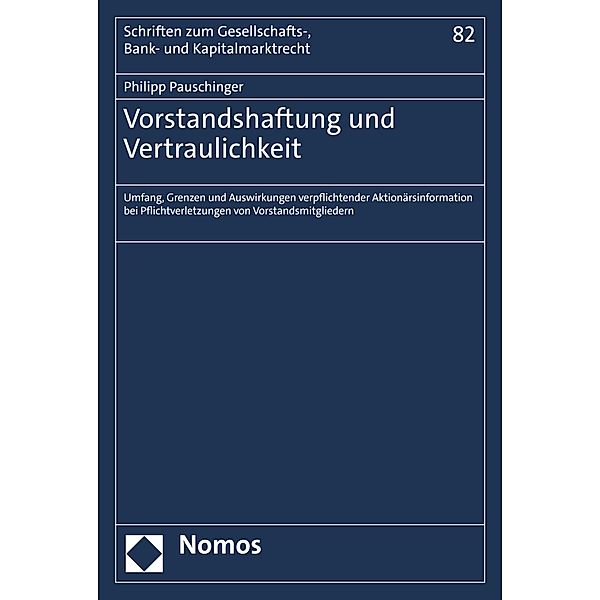 Vorstandshaftung und Vertraulichkeit / Schriften zum Gesellschafts-, Bank- und Kapitalmarktrecht Bd.82, Philipp Pauschinger