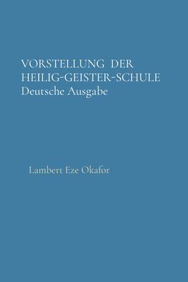 VORSTELLUNG  DER HEILIG-GEISTER-SCHULE Deutsche Ausgabe / Schule des Heiligen Geistes Bd.1