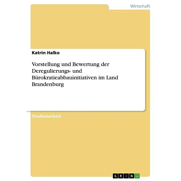 Vorstellung und Bewertung der Deregulierungs- und Bürokratieabbauinitiativen im Land Brandenburg, Katrin Halko