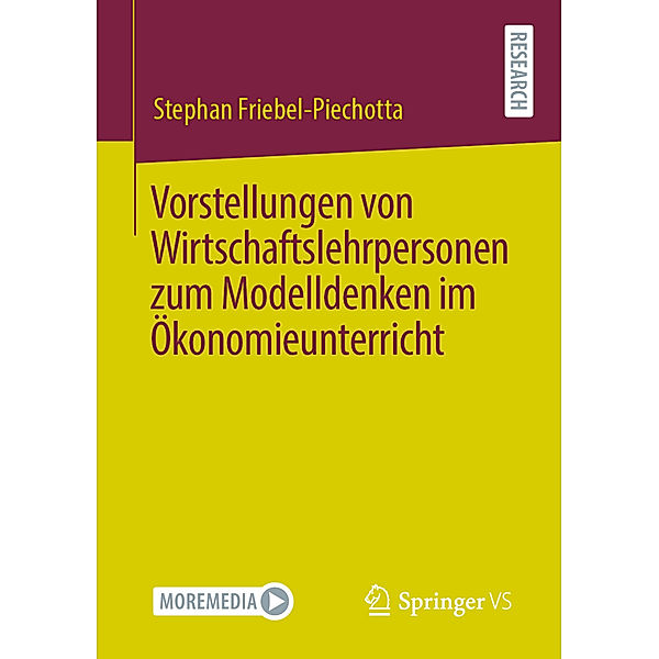 Vorstellungen von Wirtschaftslehrpersonen zum Modelldenken im Ökonomieunterricht, Stephan Friebel-Piechotta