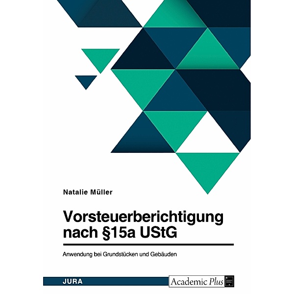 Vorsteuerberichtigung nach §15a UStG. Anwendung bei Grundstücken und Gebäuden, Natalie Müller