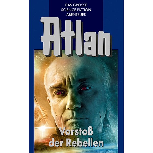 Vorstoss der Rebellen / Perry Rhodan - Atlan Blauband Bd.45, Hans Kneifel, H. G. Francis, Rainer Castor