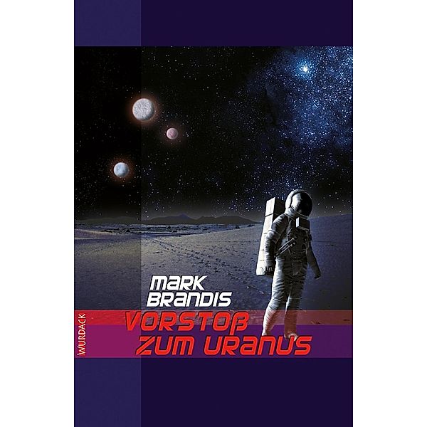 Vorstoß zum Uranus / Weltraumpartisanen Bd.5, Mark Brandis