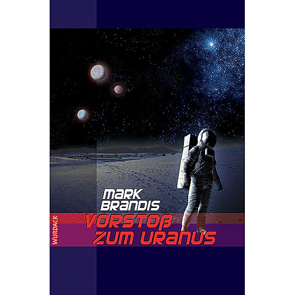 Vorstoß zum Uranus / Weltraumpartisanen Bd.5, Mark Brandis