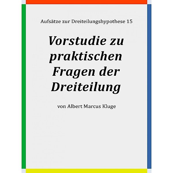 Vorstudie zu praktischen Fragen der Dreiteilung, Albert Marcus Kluge