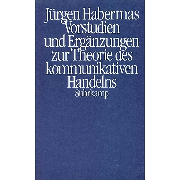 Vorstudien und Ergänzungen zur Theorie des kommunikativen Handelns, Jürgen Habermas