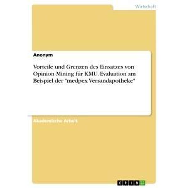 Vorteile und Grenzen des Einsatzes von Opinion Mining für KMU. Evaluation am Beispiel der medpex Versandapotheke, Anonym