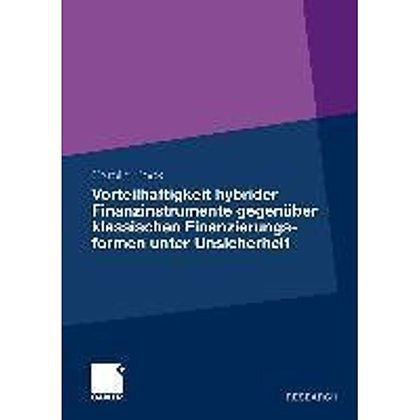 Vorteilhaftigkeit hybrider Finanzinstrumente gegenüber klassischen Finanzierungsformen unter Unsicherheit, Carolin Bock