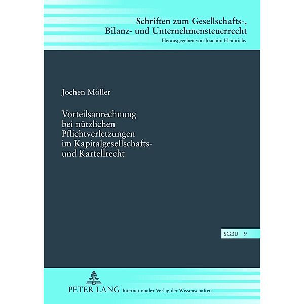 Vorteilsanrechnung bei nuetzlichen Pflichtverletzungen im Kapitalgesellschafts- und Kartellrecht, Jochen Moller