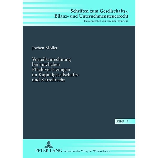Vorteilsanrechnung bei nützlichen Pflichtverletzungen im Kapitalgesellschafts- und Kartellrecht, Jochen Möller