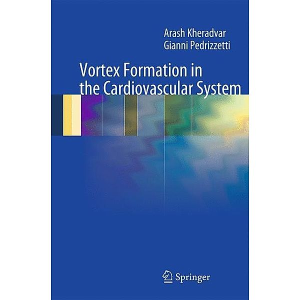 Vortex Formation in the Cardiovascular System, Arash Kheradvar, Gianni Pedrizzetti