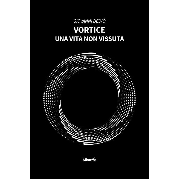 VORTICE. Una vita non vissuta, Giovanni Delvò