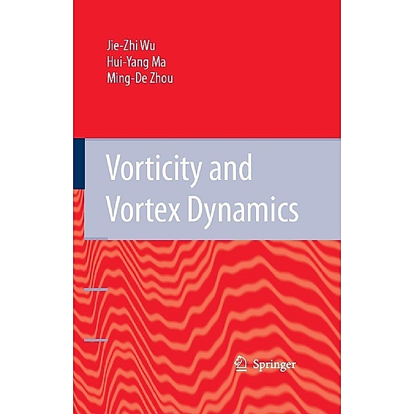 Vorticity and Vortex Dynamics, Jie-Zhi Wu, Hui-yang Ma, M. -D. Zhou