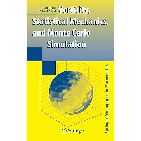 Vorticity, Statistical Mechanics, and Monte Carlo Simulation / Springer Monographs in Mathematics, Chjan Lim, Joseph Nebus